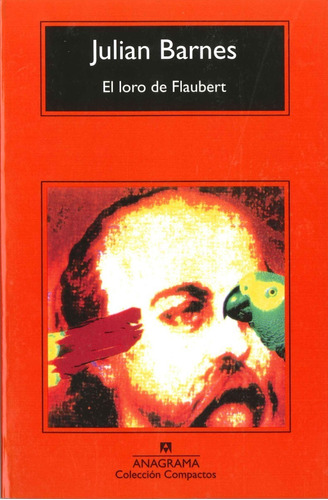 Libro El Loro De Flaubert Autor Julian Barnes