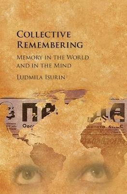 Collective Remembering : Memory In The World And In The M...