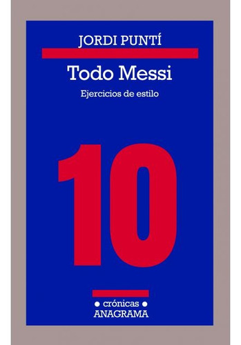 Todo Messi: Ejercicios De Estilo - Jordi Puntí