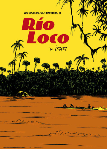 Rio Loco 3 Viajes De Juan Sin Tierra - Isusi