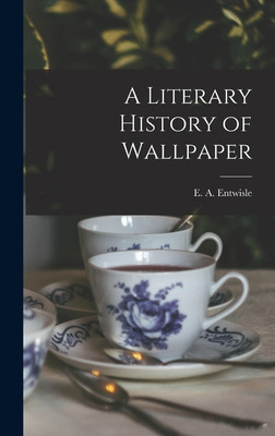 Libro A Literary History Of Wallpaper - Entwisle, E. A. (...