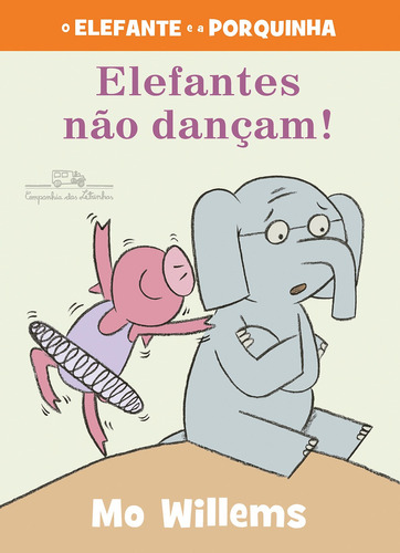 Elefantes Não Dançam! (nova Edição), De Willems, Mo. Editora Companhia Das Letrinhas, Capa Mole Em Português