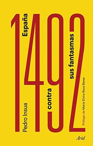 1492. España Contra Sus Fantasmas: Prólogo De María Elvira Roca Barea (ariel), De Insua, Pedro. Editorial Ariel, Tapa Tapa Blanda En Español