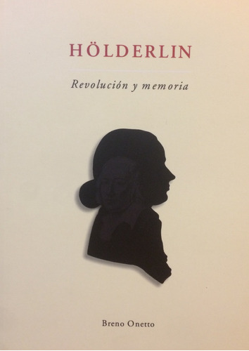 Hölderlin. Revolución Y Memoria - Breno Onetto