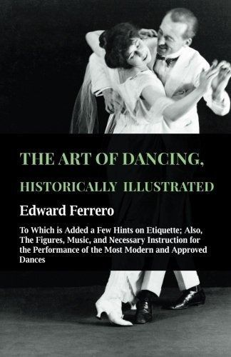El Arte Del Baile Ilustrado Historicamente Al Que Se Agregan