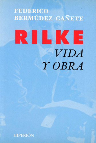 Rilke. Vida Y Obra