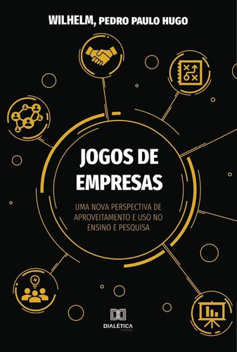 Jogos De Empresas, De Pedro Paulo Hugo Wilhelm. Editorial Editora Dialetica, Tapa Blanda En Portuguese