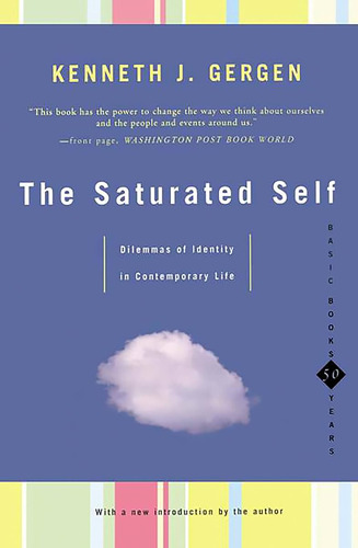 The Saturated Self: Delimmas Of Identity In Contemporary Lif