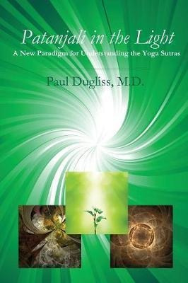 Patanjali In The Light - Paul Dugliss (paperback)