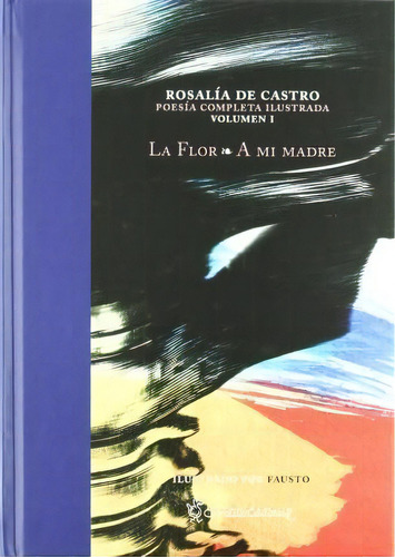 La Flor ; A Mi Madre, De Rosalia De Castro. Editorial El Patito Editorial En Español