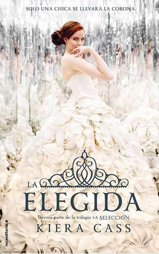 La elegida, de Kiera Cass. Editorial Penguin Random House, tapa blanda, edición 2015 en español