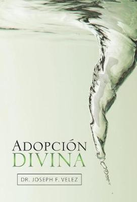 Libro Adopci N Divina - Dr Joseph F Velez