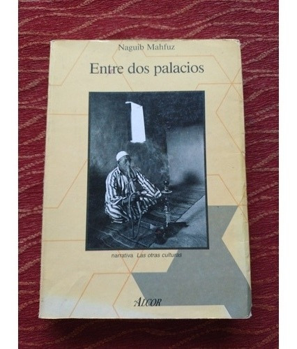 Entre Dos Palacios. Naguib Mahfuz.