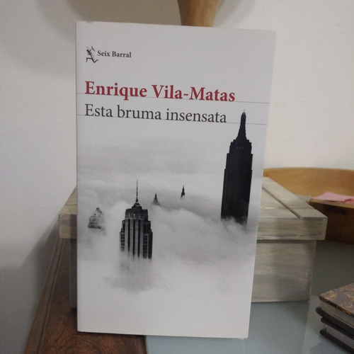 Esta Bruma Insensata-enrique Vila-matas