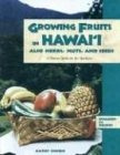Growing Fruits In Hawaii Also Herbs, Nuts, And Seeds A Howto