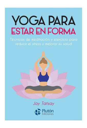 Yoga Para Estar En Forma Jay Tatsay