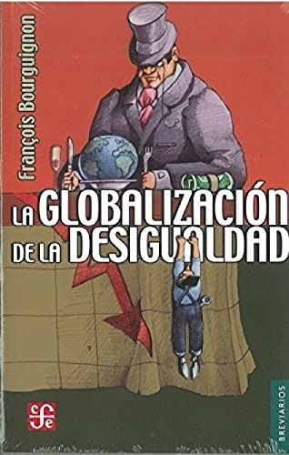 Globalizacion De La Desigualdad La - Bourguignon Francois