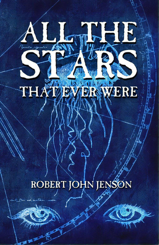 All The Stars That Ever Were, De Jenson, Robert John. Editorial Lightning Source Inc, Tapa Blanda En Inglés