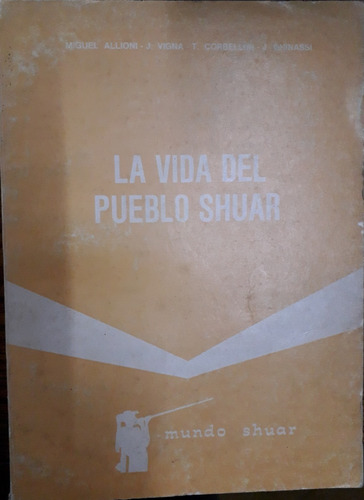 2441. La Vida Del Pueblo Shuar -allioni, Corbellini Y Otros