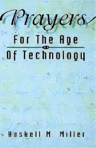 Prayers For The Age Of Technology, De Haskell M Miller. Editorial Css Publishing Company, Tapa Blanda En Inglés