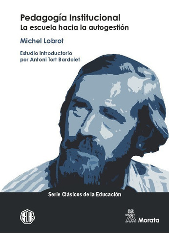Pedagogía Institucional. La Escuela Hacia La Autogestión, De Michel Lobrot. Editorial Morata, Tapa Blanda En Español