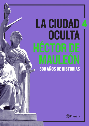 La ciudad oculta. Volumen 4, de Mauleón, Héctor de. Serie Ensayo Editorial Planeta México, tapa blanda en español, 2022