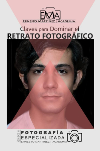 Libro: Claves Para Dominar El Retrato Fotográfico: Cómo Capt