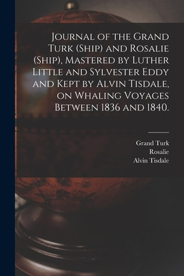 Libro Journal Of The Grand Turk (ship) And Rosalie (ship)...
