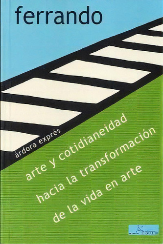 Arte Y Cotidianeidad, Hacia La Transformaciãâ³n De La V 