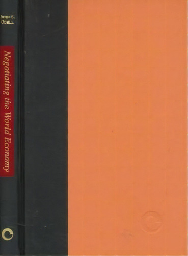 Negotiating The World Economy, De John S. Odell. Editorial Cornell University Press, Tapa Dura En Inglés
