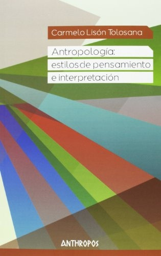 Antropologia : Estilos De Pensamiento E Inte - Carm Lison To