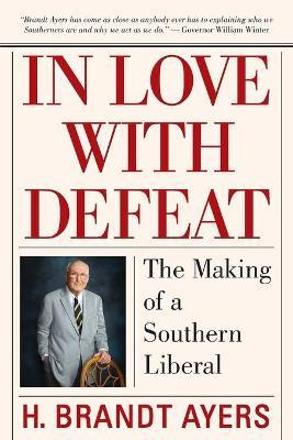 Libro In Love With Defeat : The Making Of A Southern Libe...