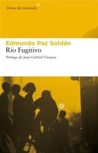 Rio Fugitivo - Paz Soldan,edmundo