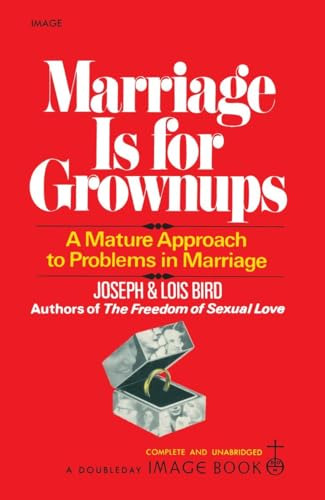 Marriage Is For Growing: A Mature Approach To Problems In Ma