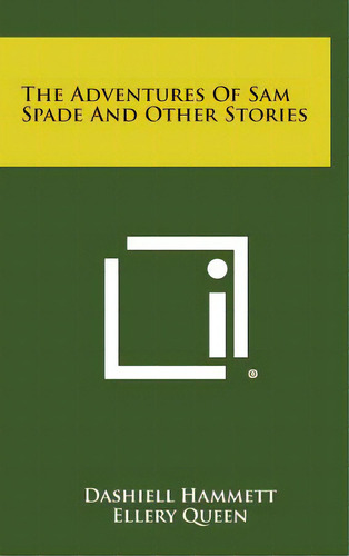 The Adventures Of Sam Spade And Other Stories, De Hammett, Dashiell. Editorial Literary Licensing Llc, Tapa Dura En Inglés