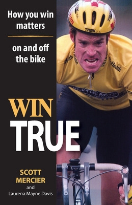 Libro Win True: How You Win Matters On And Off The Bike -...