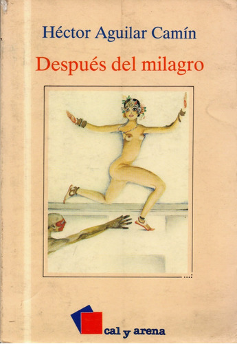 Después Del Milagro - Héctor Aguilar Camín 1998