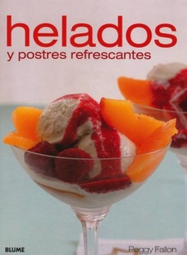 Helados Y Postres Refrescantes, De Fallon, Peggy. Editorial Blume En Español