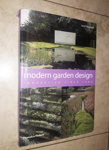 Modern Garden Desing - Innovation Since 1900 - Janet Waymark