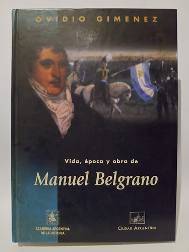 Vida, Época Y Obra De Manuel Belgrano - Ovidio Gimenez