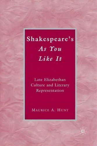 Shakespeare's As You Like It, De M. Hunt. Editorial Palgrave Macmillan, Tapa Dura En Inglés