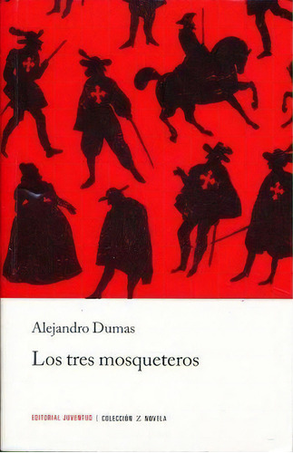 Tres mosqueteros, Los, de Dumas, Alexandre. Editorial EDITORIAL JUVENTUD, tapa pasta blanda, edición 1 en español, 2016