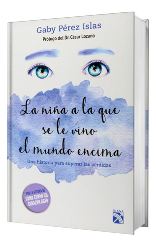 Libro : La Nina Que Se Le Vino El Mundo Encima - Gaby Perez