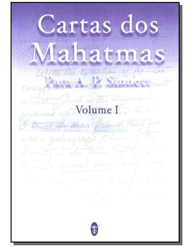 Cartas Dos Mahatmas-vol.01, De Sinnett, Para A. P.. Editora Teosofica Em Português