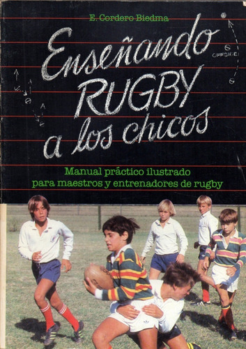 Enseñando Rugby A Los Chicos          Enrique Cordero Biedma