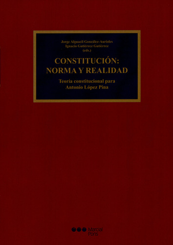 Constitución: Norma Y Realidad. Teoría Constitucional Para Antonio López Pina, De Ignacio Gutiérrez Gutiérrez. Editorial Marcial Pons, Tapa Blanda, Edición 1 En Español, 2014
