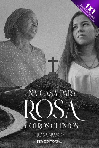 Una Casa Para Rosa Y Otros Cuentos, De Liliana Arango. Ita Editorial, Tapa Blanda En Español, 2023