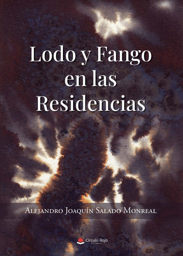 Lodo y fango en las residencias: No aplica, de Salado Monreal Alejandro Joaquín.. Serie 1, vol. 1. Grupo Editorial Círculo Rojo SL, tapa pasta blanda, edición 1 en español, 2022