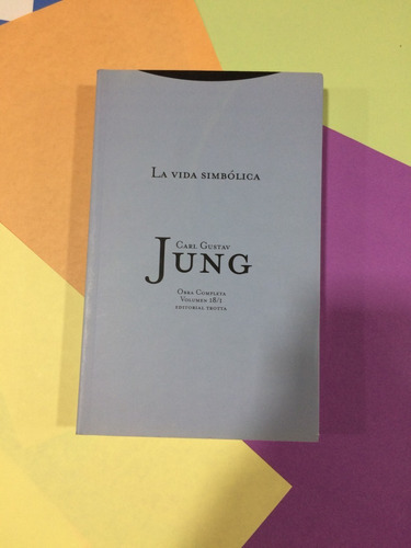 La Vida Simbólica. Volumen 18/1. C. G. Jung