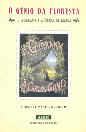 Livro O Genio Da Floresta: O Guarany E A Opera De Lisboa